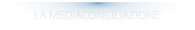 LA MEDIACONCILIAZIONE